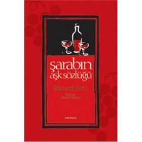 ŞARABIN AŞK SÖZLÜĞÜ - BERNARD PIVOT