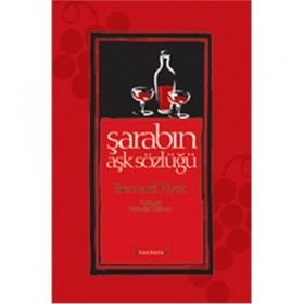 ŞARABIN AŞK SÖZLÜĞÜ - BERNARD PIVOT