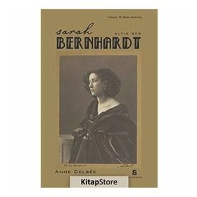 SARAH BERNHARDT ALTIN SES - ANNE DELBEE
