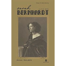 SARAH BERNHARDT ALTIN SES - ANNE DELBEE