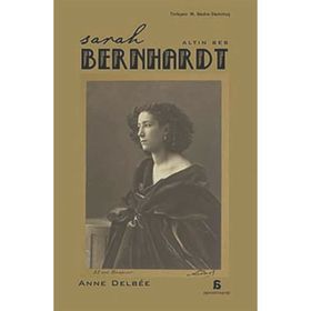 SARAH BERNHARDT ALTIN SES - ANNE DELBEE