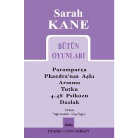 Sarah Kane Bütün Oyunları - Tiyatro Oyun Dizisi 674 - Mitos Boyut Yayınları