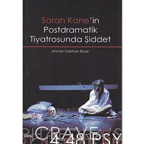 SARAH KANE'IN POSTDRAMATIK TIYATROSUNDA ŞİDDET - AHMET GÖKHAN BİÇER
