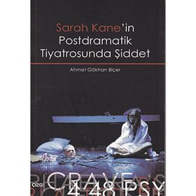 SARAH KANE'IN POSTDRAMATIK TIYATROSUNDA ŞİDDET - AHMET GÖKHAN BİÇER
