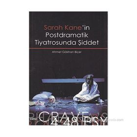 SARAH KANE'IN POSTDRAMATIK TIYATROSUNDA ŞİDDET - AHMET GÖKHAN BİÇER