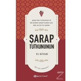 Şarap Tutkununun El Kitabı - Melissa Monosoff