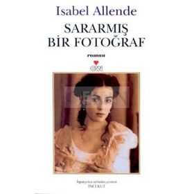 SARARMIŞ BIR FOTOĞRAF - ISABEL ALLENDE