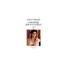 SARARMIŞ BIR FOTOĞRAF - ISABEL ALLENDE