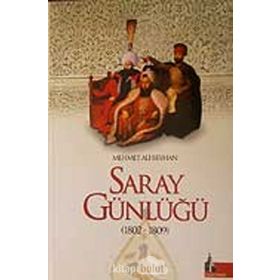 SARAY GÜNLÜĞÜ (1802-1809) - MEHMET ALI BEYHAN