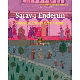 SARAY-I ENDERUN TOPKAPI SARAYI'NDA YAŞAM - ALBERTUS BOBOVIUS;SANTURI ALI UFKI BEY