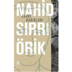 Saray Kadınları - Nahid Sırrı Örik
