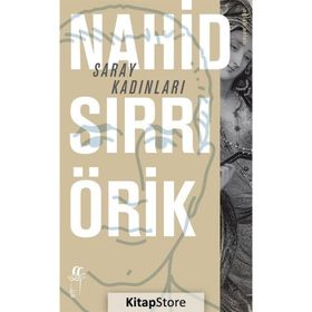 Saray Kadınları - Nahid Sırrı Örik