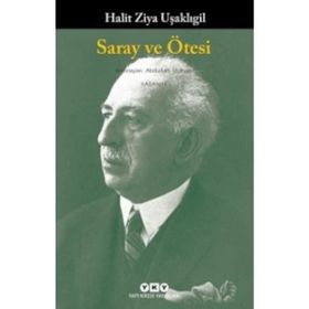 SARAY VE ÖTESİ - HALID ZIYA UŞAKLIGİL