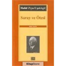 SARAY VE ÖTESİ - HALID ZIYA UŞAKLIGİL