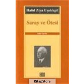 SARAY VE ÖTESİ - HALID ZIYA UŞAKLIGİL