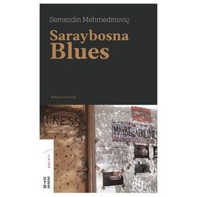 SARAYBOSNA BLUES - SEMEZDIN MEHMEDİNOVİÇ