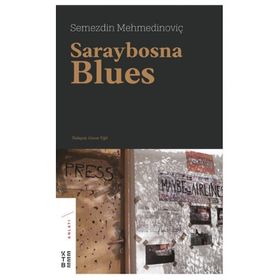SARAYBOSNA BLUES - SEMEZDIN MEHMEDİNOVİÇ