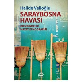 Saraybosna Havası - Bir Gündelik Hayat Etnografisi - Halide Velioğlu