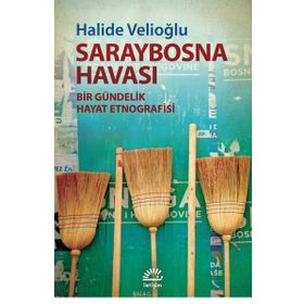 Saraybosna Havası - Bir Gündelik Hayat Etnografisi - Halide Velioğlu