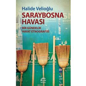 Saraybosna Havası - Bir Gündelik Hayat Etnografisi - Halide Velioğlu