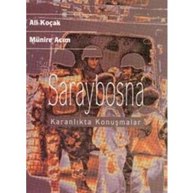 Saraybosna Karanlıkta Konuşmalar - Ali Koçak - Münire Acım