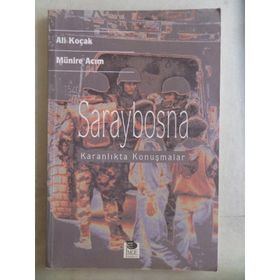 Saraybosna Karanlıkta Konuşmalar - Ali Koçak - Münire Acım
