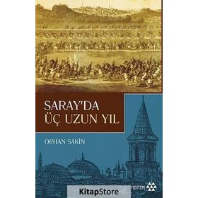 Saray'da Üç Uzun Yıl - Orhan Sakin