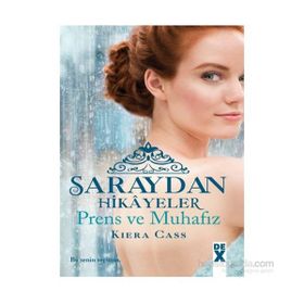 Saraydan Hikayeler - Prens ve Muhafız - Kiera Cass