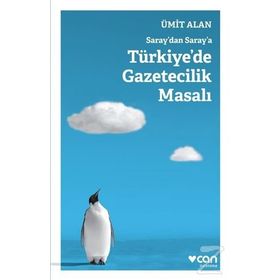 Saraydan Saraya Türkiyede Gazetecilik Masalı - Ümit Alan