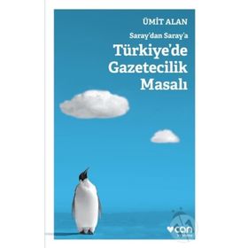 Saraydan Saraya Türkiyede Gazetecilik Masalı - Ümit Alan