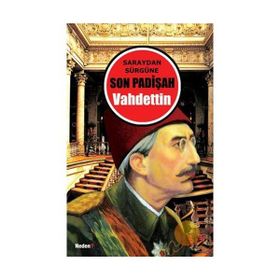 SARAYDAN SÜRGÜNE SON PADİŞAH VAHDETTIN (CEP BOY) - AYHAN BUZ