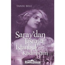 Saray’dan Taşraya İstanbul Kadınlığım - Tansu Bele