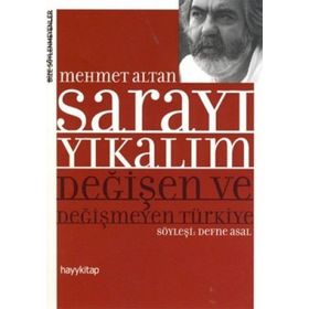 SARAYI YIKALIM DEĞİŞEN VE DEĞİŞMEYEN TÜRKİYE - MEHMET ALTAN