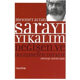 SARAYI YIKALIM DEĞİŞEN VE DEĞİŞMEYEN TÜRKİYE - MEHMET ALTAN