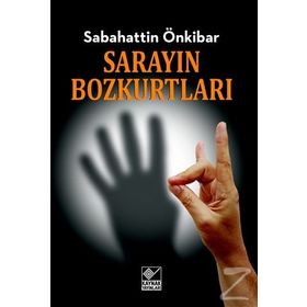 Sarayın Bozkurtları - Sabahattin Önkibar