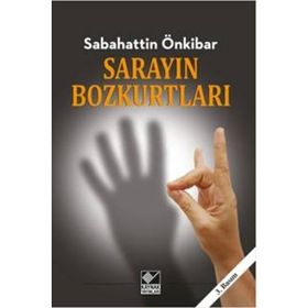 Sarayın Bozkurtları - Sabahattin Önkibar