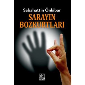 Sarayın Bozkurtları - Sebahattin Önkibar