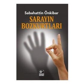 Sarayın Bozkurtları - Sebahattin Önkibar