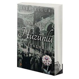 Sarayın Hüzünlü Ustaları - Eser Elgür