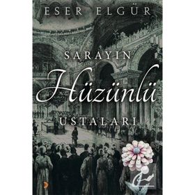 Sarayın Hüzünlü Ustaları - Eser Elgür