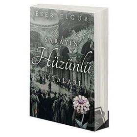 Sarayın Hüzünlü Ustaları - Eser Elgür