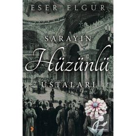 Sarayın Hüzünlü Ustaları - Eser Elgür