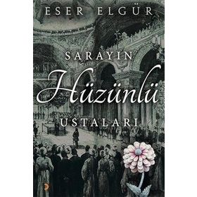 Sarayın Hüzünlü Ustaları - Eser Elgür