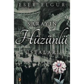 Sarayın Hüzünlü Ustaları - Eser Elgür