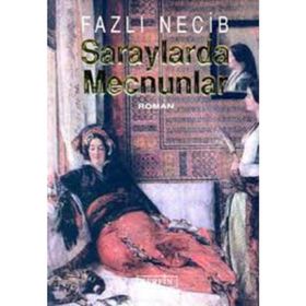 SARAYLARDA MECNUNLAR - FAZLI NECIP