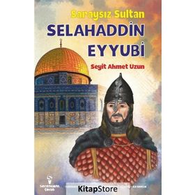 Saraysız Sultan Selahaddin Eyyubi - Seyit Ahmet Uzun