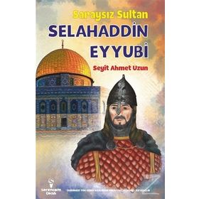 Saraysız Sultan Selahaddin Eyyubi - Seyit Ahmet Uzun