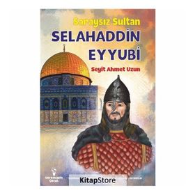 Saraysız Sultan Selahaddin Eyyubi - Seyit Ahmet Uzun