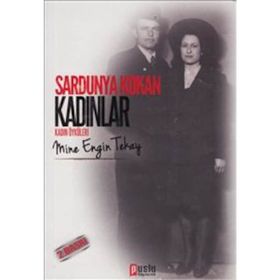 SARDUNYA KOKAN KADINLAR KADIN HIKAYELERI - MINE ENGIN TEKAY