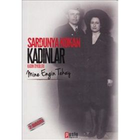 SARDUNYA KOKAN KADINLAR KADIN HIKAYELERI - MINE ENGIN TEKAY